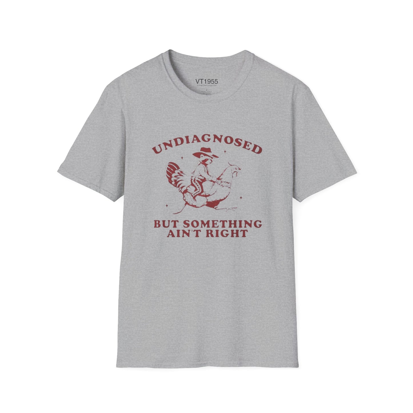Undiagnosed But Something Ain’t Right T-Shirt VT1955 Signature