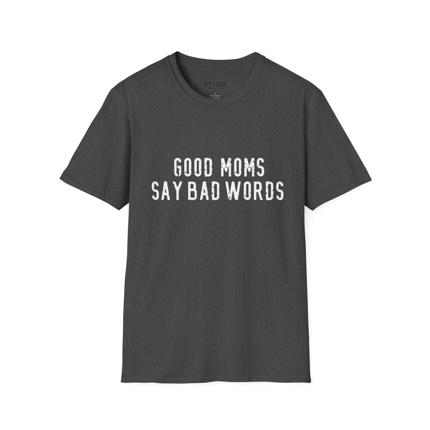Good Moms Say Bad Words T-Shirt – Funny Mother’s Day Gift for Cool Moms VT1955 Signature