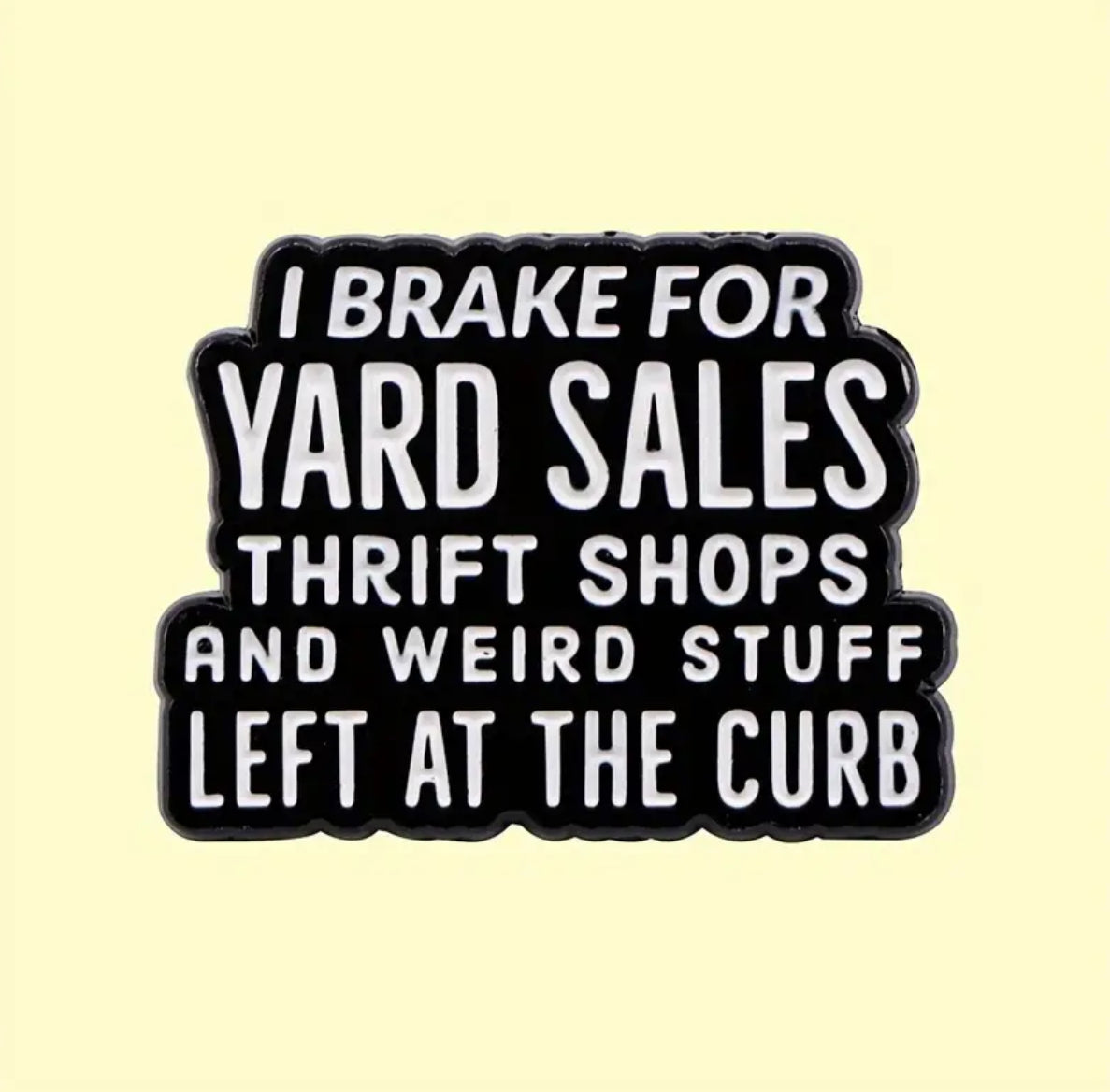 I Brake for Yard Sales Pin – Funny Thrift Lover Enamel Pin for Vintage Hunters & Resellers