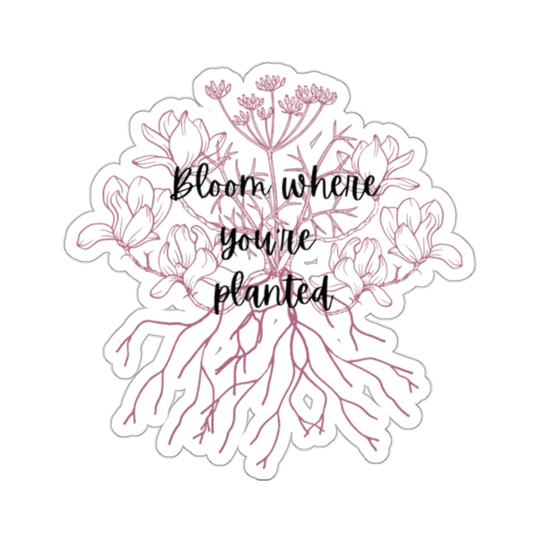 Bloom where you’re planted sticker VT1955 Signature