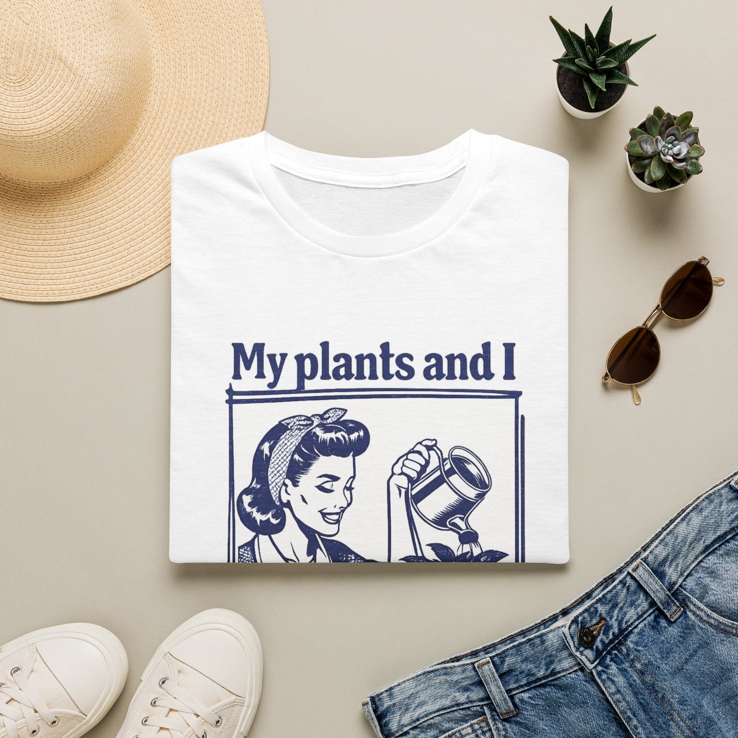 My Plants and I Talk So Much Shit About You T-Shirt