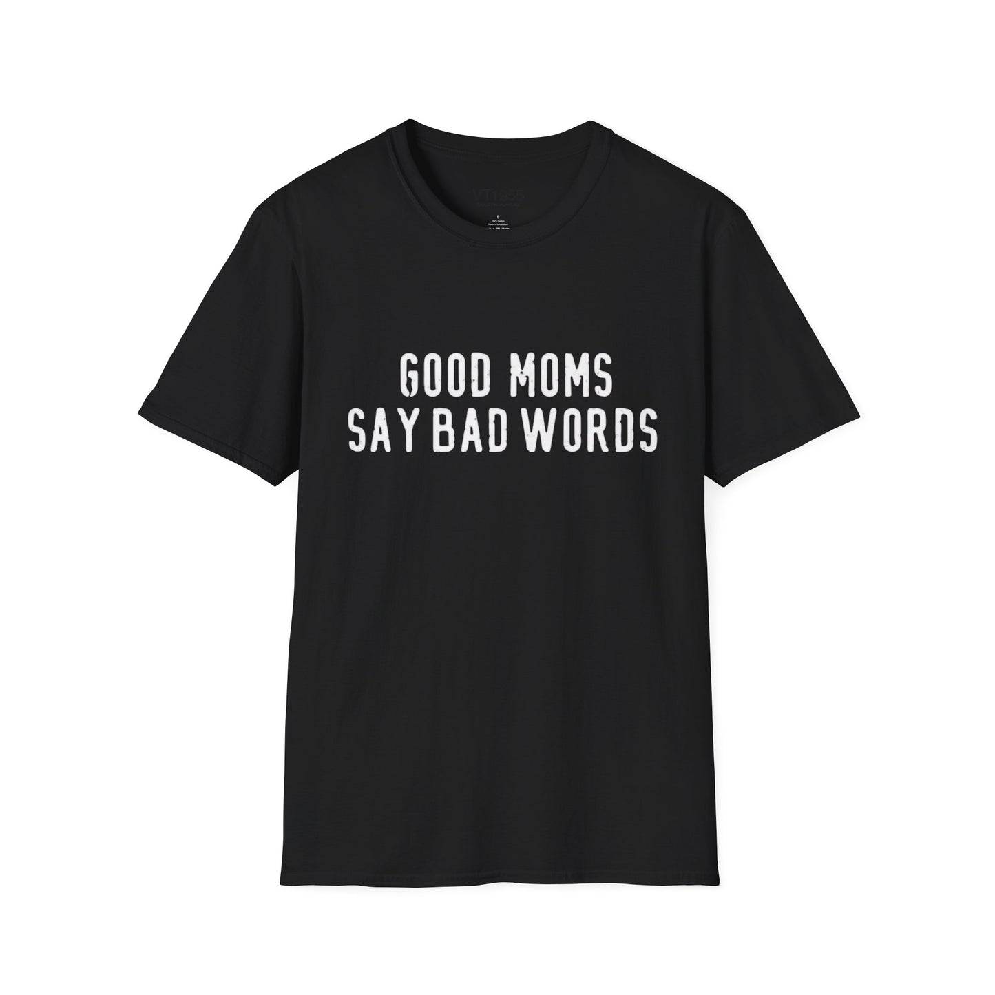 Good Moms Say Bad Words T-Shirt – Funny Mother’s Day Gift for Cool Moms VT1955 Signature