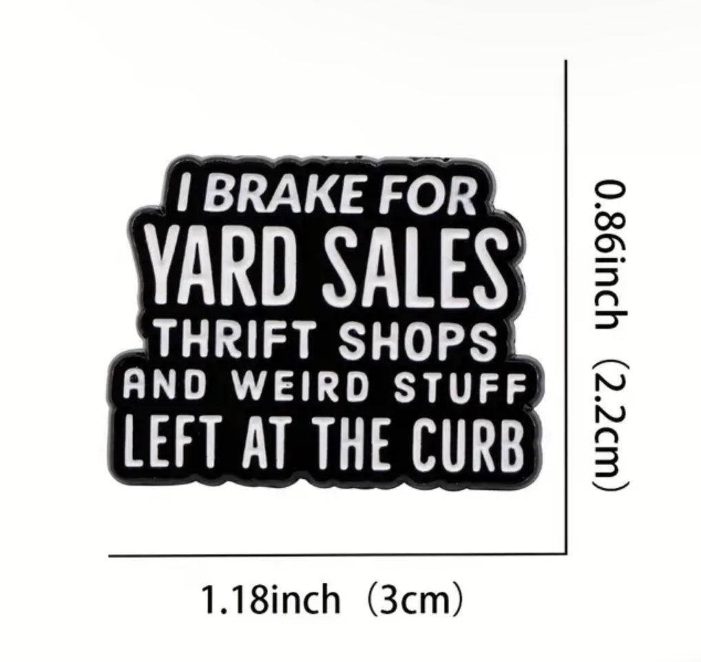 I Brake for Yard Sales Pin – Funny Thrift Lover Enamel Pin for Vintage Hunters & Resellers