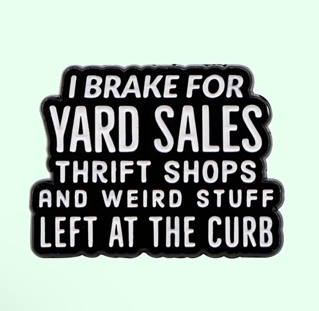 I Brake for Yard Sales Pin – Funny Thrift Lover Enamel Pin for Vintage Hunters & Resellers