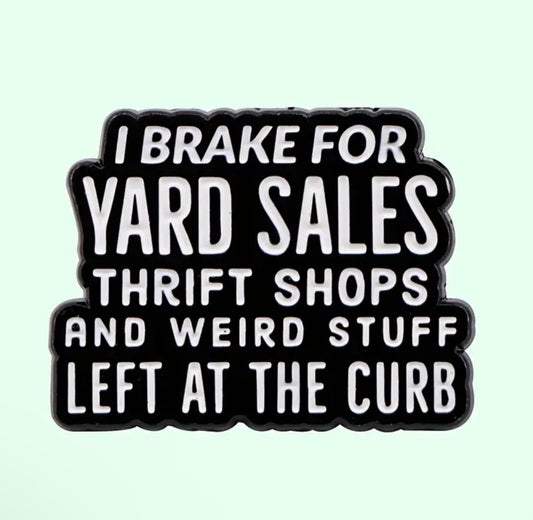 I Brake for Yard Sales Pin – Funny Thrift Lover Enamel Pin for Vintage Hunters & Resellers